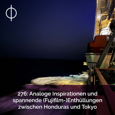 episode 276: Analoge Inspirationen und spannende (Fujifilm-)Enthüllungen zwischen Honduras und Tokyo artwork