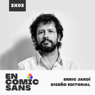 episode 3x03 - Pasado, presente y futuro del diseño editorial, con Enric Jardí artwork