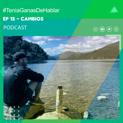 episode Cambios | #TeníaGanasDeHablar - Podcast EP #15 artwork