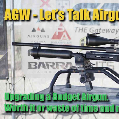 episode Let's Talk Airguns - Upgrading a Budget Airgun. Worth it or a total Waste of Time and Money? artwork