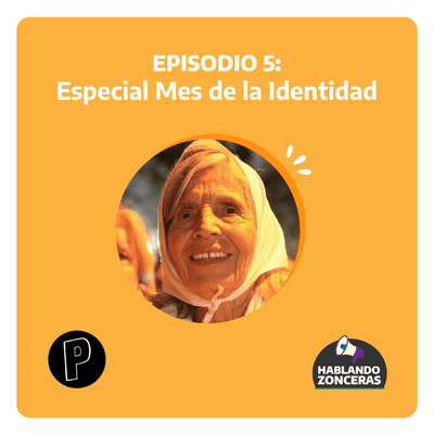 episode Hablando Zonceras - Episodio 5 Especial Mes de la Identidad artwork