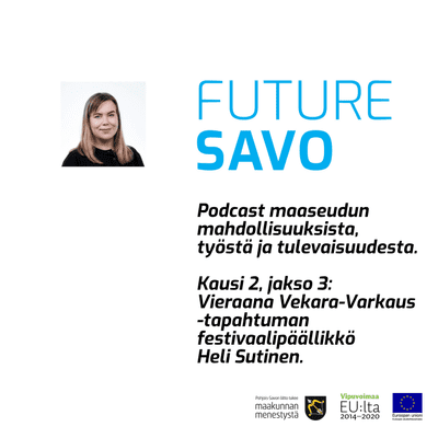 episode Future Savo Podcastissa Marianne Lindrothin vieraana Vekara-Varkaus tapahtuman festivaalipäällikkö Heli Sutinen artwork