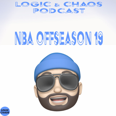 episode Logic & Chaos Podcast NBA Offseason 19 artwork