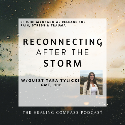 episode Myofascial release for Pain, Stress & Trauma: "Reconnecting After the Storm" w/guest Tara Tylicki CMT, HHP artwork