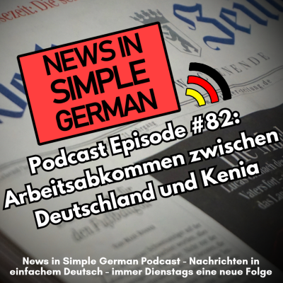 episode Simple German #82 - Arbeitsabkommen zwischen Deutschland und Kenia artwork