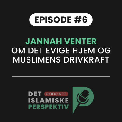 episode Episode #6: Jannah venter - om det evige hjem og muslimens drivkraft artwork