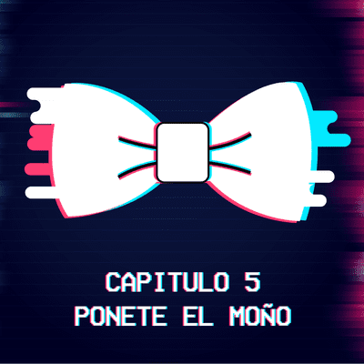 episode Capitulo 5 - Ponete el Moño - Parte 2 artwork