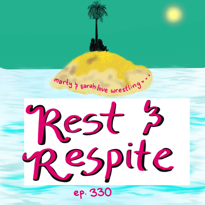 episode 330. Rest and Respite artwork