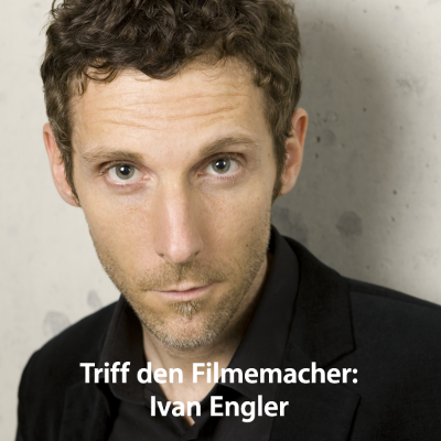 Ivan Engler: Triff den Filmemacher