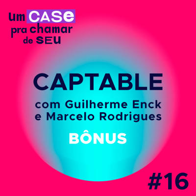 episode bônus #16_ Case CapTable: investir em startups é a melhor opção? artwork