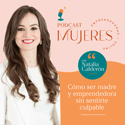 episode Cómo ser madre y emprendedora sin sentirte culpable artwork