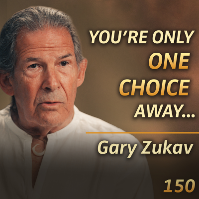 episode E150 - Gary Zukav: Discover Your Authentic Power & Live from The Seat of Your Soul artwork