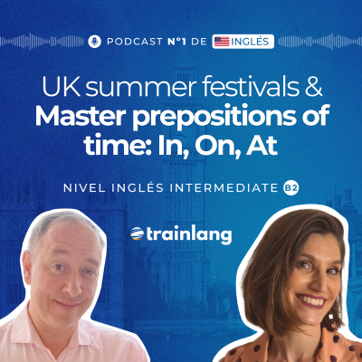 episode #41 Prepositions of Time: In, On, At | Summer Festivals in the UK |Podcast para aprender inglés | B2 artwork