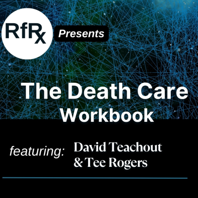 episode RfRx - The Death Care Workbook, featuring David Teachout and Tee Rogers artwork