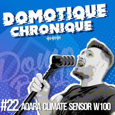 episode Aqara Climate Sensor W100, la belle découverte Zigbee/Matter artwork