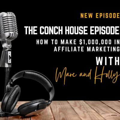episode How to Make $1,000,000 in Affiliate Marketing - The Conch House Story artwork