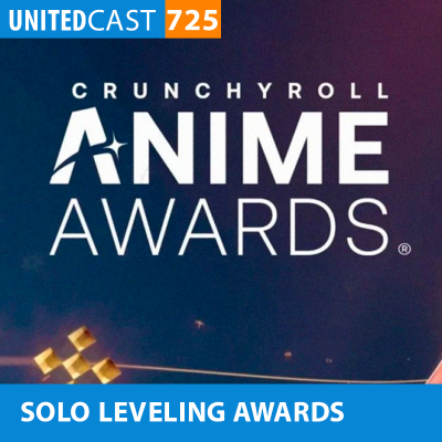 episode UNITEDcast #725 - SOLO LEVELING AWARDS (Anime Awards 2025) artwork