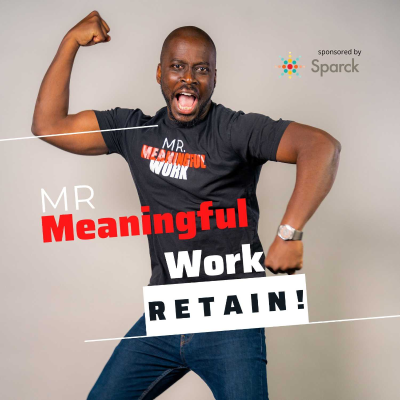 Mr. Meaningful Work : RETAIN