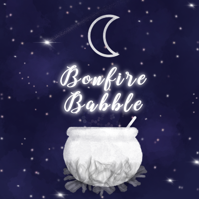 Bonfire Babble, Witches! Exploring Magic With Two modern Witches