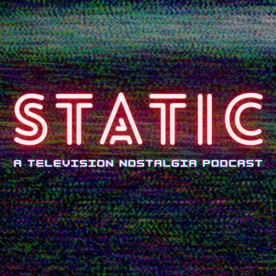 episode Static: A Television Nostalgia Podcast artwork