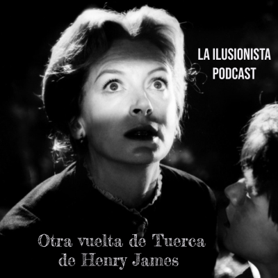 La Ilusionista: Otra vuelta de Tuerca de Henry James