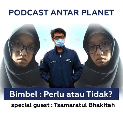 episode Episode 02 : Podcast Antar Planet : "Bimbel : Perlu atau Tidak?" artwork