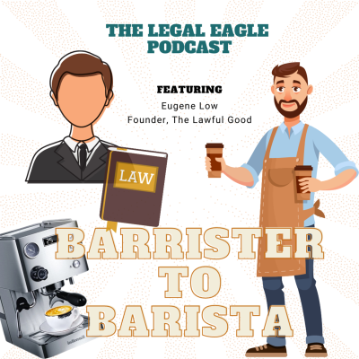 episode Barrister to Barista Series // Eugene Low of The Lawful Good on his exciting side hustle(s), bravery and running his own law firm artwork