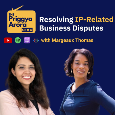 episode Resolving IP-Related Business Disputes with Margeaux Thomas | The Priggya Arora Show 64 artwork