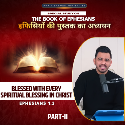 episode The Book of Ephesians (Part 02) | इफिसियों की पुस्तक पर विशेष अध्ययन (भाग 02) | Apostle Ankit Sajwan artwork