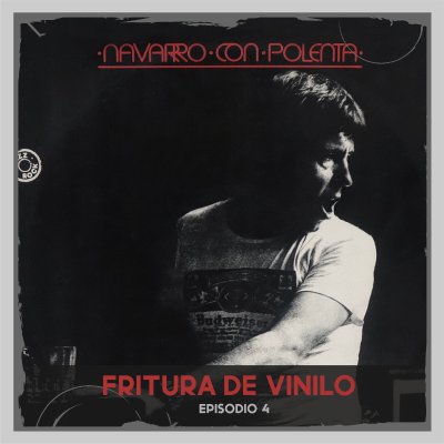 episode Fritura de Vinilo - Episodio 4 - "Navarro con Polenta" - Jorge Navarro artwork