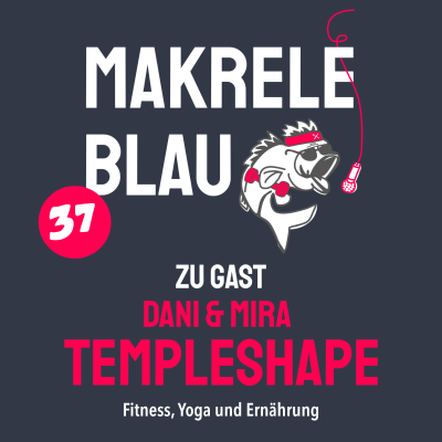 episode Makrele Blau #37 – Gsund is 2024, mit dä Dani & Mira vo Templeshape artwork