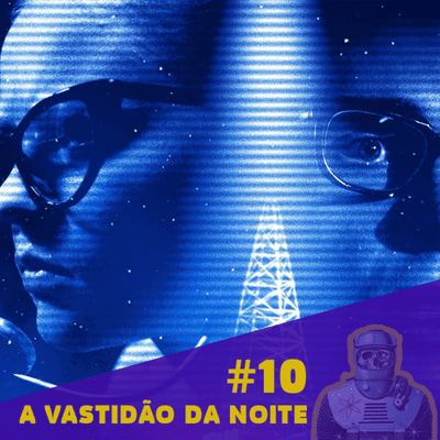 episode #10 - A Vastidão da Noite artwork