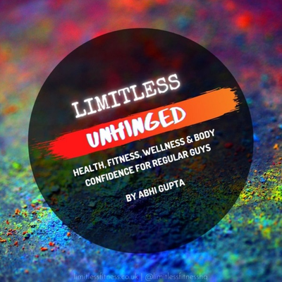Limitless Unhinged - Body Confidence For Guys