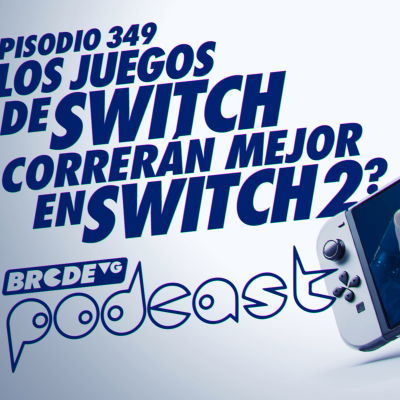 episode ¿Los Juegos de Switch Correrán Mejor en Switch 2? - BRCDEvg Podcast 349 artwork