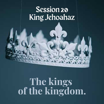 episode The kings of the kingdom Session 20:Jehoahaz artwork