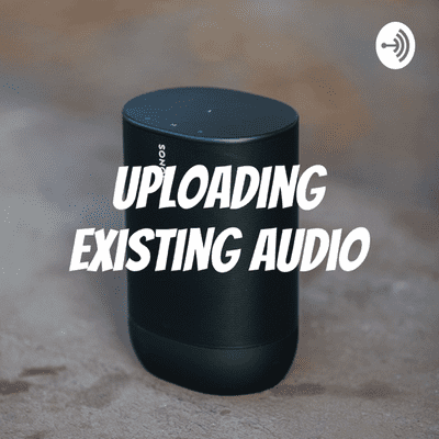 Uploading Existing Audio
