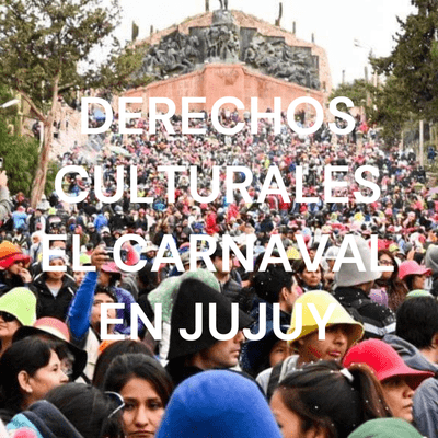 DERECHOS CULTURALES EL CARNAVAL EN JUJUY