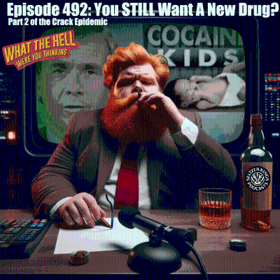 episode Episode 492: You STILL Want A New Drug Part 2 of the Crack Epidemic artwork