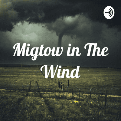 Migtow in The Wind