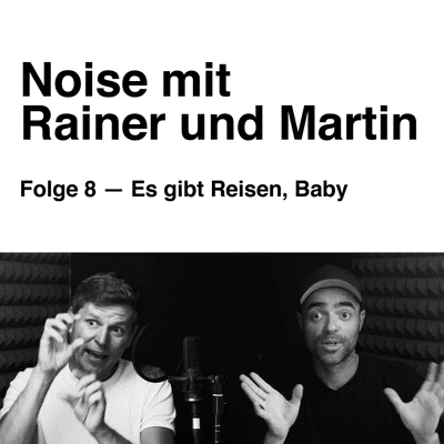 episode Noise mit Rainer und Martin. Folge 8 — Es gibt Reisen, Baby artwork