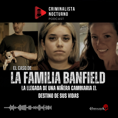 episode El siniestro acto que terminó con la familia Banfield | Criminalista Nocturno artwork