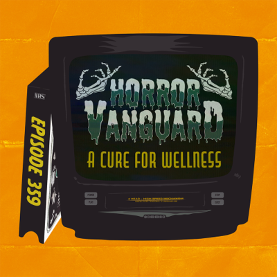 episode 359 - A Cure for Wellness Preview (You've Got to Ride the Eel [Mary Todd Lincoln is Real]) artwork
