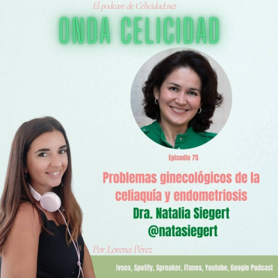 Onda Celicidad - OC075 - Problemas ginecológicos de la celiaquía y endometriosis, con la Dra. Siegert