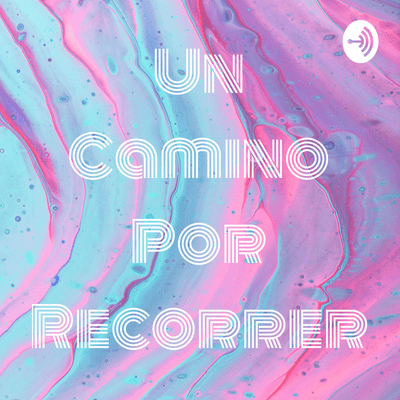 Un Camino Por Recorrer