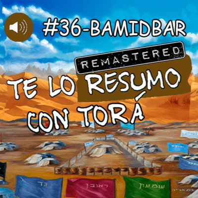 episode (REMASTERIZADA)-Te lo Resumo con Torá #36 -BAMIDBAR artwork