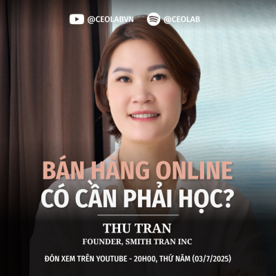 episode Bán hàng online có cần phải học? | Thu Trần - Founder, Smith Tran INC artwork