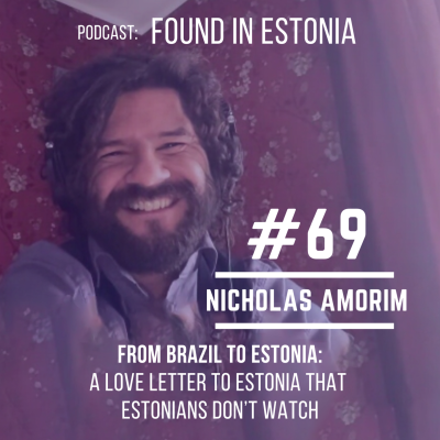 episode #69 Nicholas Amorim from Brazil to Estonia: A love letter to Estonia that Estonians don’t watch artwork