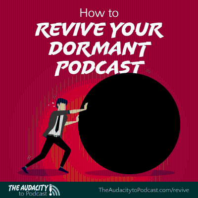 episode 393. How to Revive Your Dormant Podcast artwork