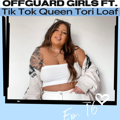 episode Offguard Girls - Episode 16 featuring TikTok Queen Tori Loaf artwork