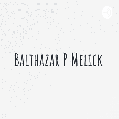 Balthazar P Melick